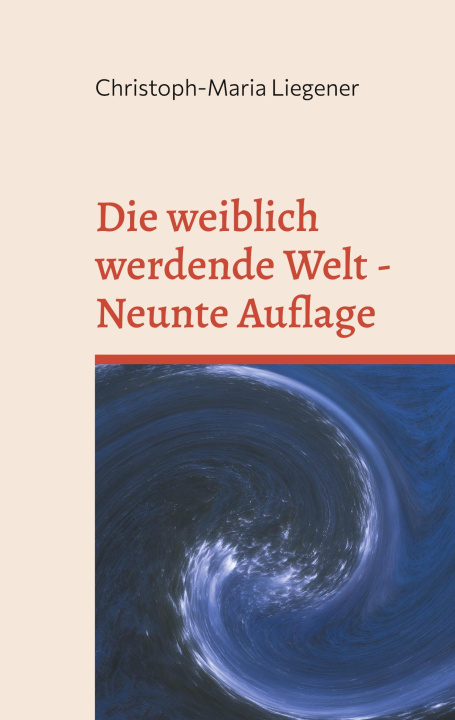 Книга Die weiblich werdende Welt Christoph-Maria Liegener