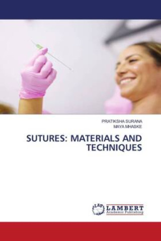 Knjiga SUTURES: MATERIALS AND TECHNIQUES Maya Mhaske