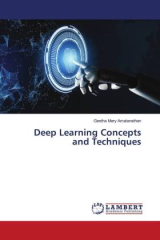 Knjiga Deep Learning Concepts and Techniques Geetha Mary Amalanathan