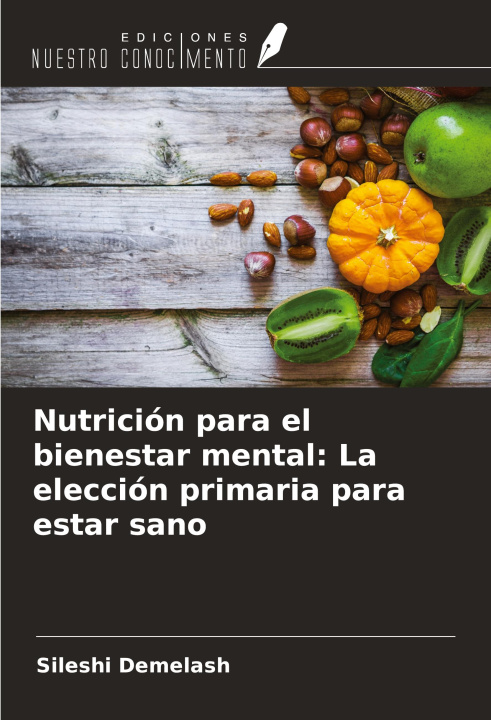 Kniha Nutrición para el bienestar mental: La elección primaria para estar sano 