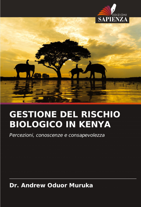 Knjiga GESTIONE DEL RISCHIO BIOLOGICO IN KENYA Dr. Andrew Oduor Muruka