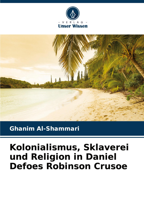 Livre Kolonialismus, Sklaverei und Religion in Daniel Defoes Robinson Crusoe 