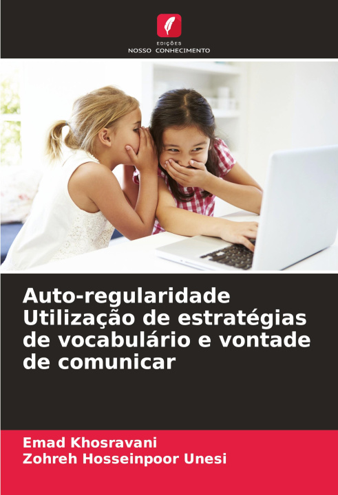 Knjiga Auto-regularidade Utilizaç?o de estratégias de vocabulário e vontade de comunicar Zohreh Hosseinpoor Unesi