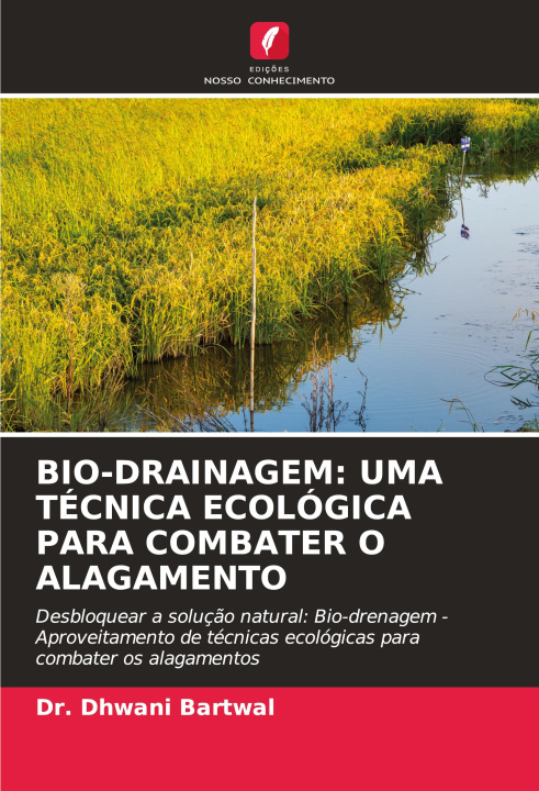 Könyv BIO-DRAINAGEM: UMA TÉCNICA ECOLÓGICA PARA COMBATER O ALAGAMENTO 