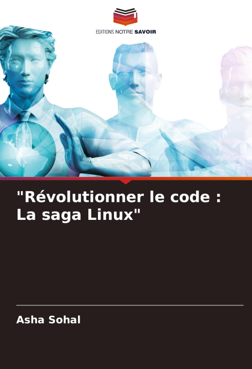 Knjiga "Révolutionner le code : La saga Linux" Asha Sohal