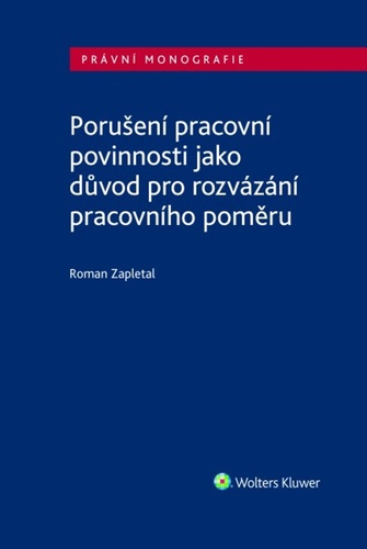 Book Porušení pracovní povinnosti jako důvod pro rozvázání pracovního poměru Roman Zapletal