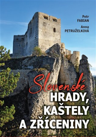 Kniha Slovenské hrady, kaštely a zříceniny Petr Fabian