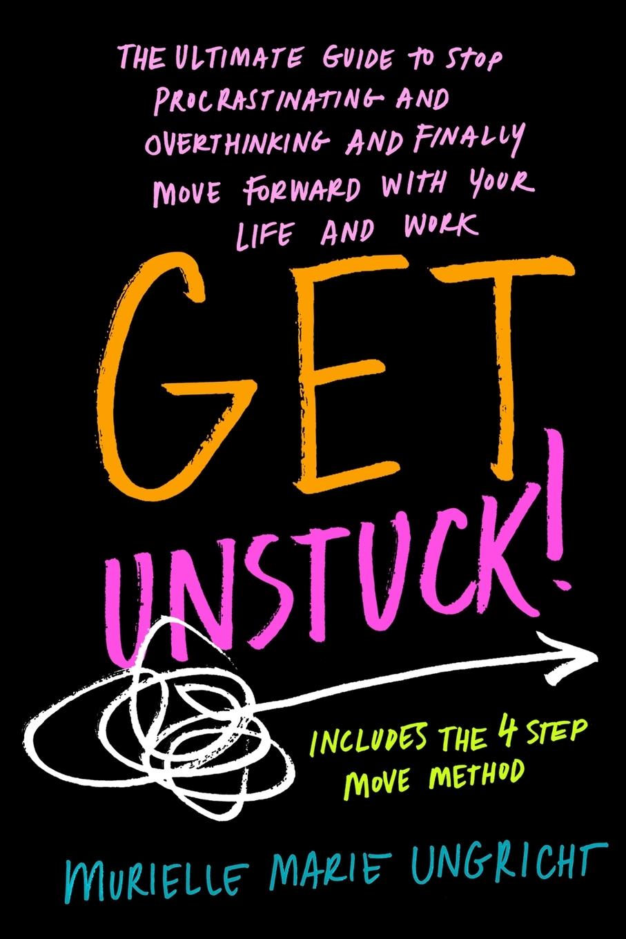 Knjiga Get Unstuck! Murielle Marie Ungricht