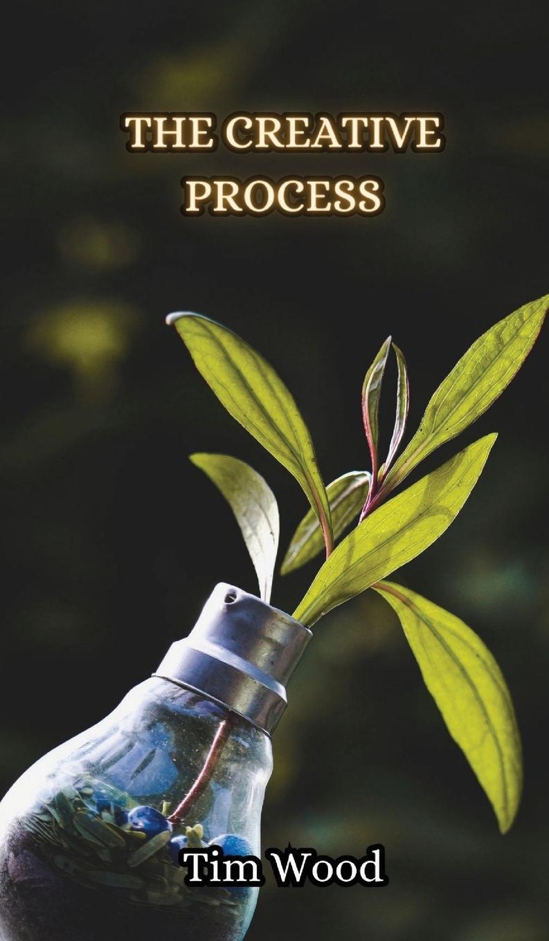 Knjiga The Creative Process Tim Wood