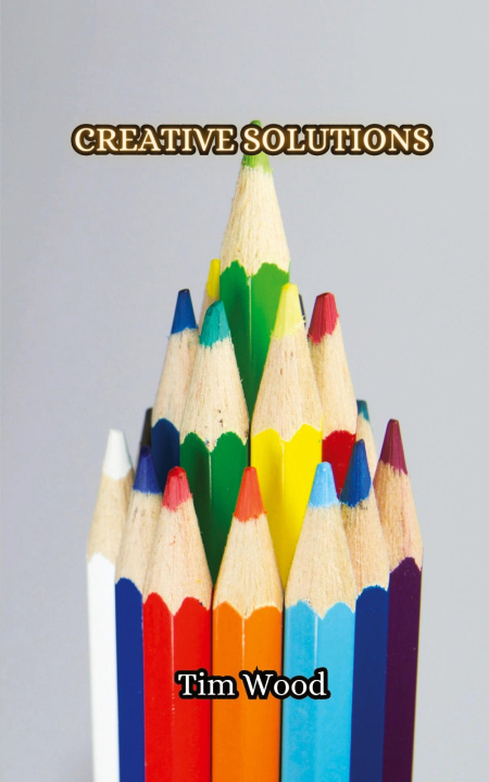 Knjiga Creative Solutions Tim Wood