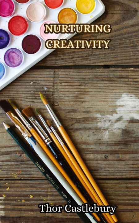 Knjiga Nurturing Creativity Thor Castlebury