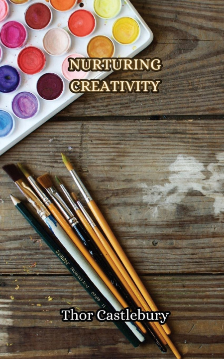 Knjiga Nurturing Creativity Thor Castlebury