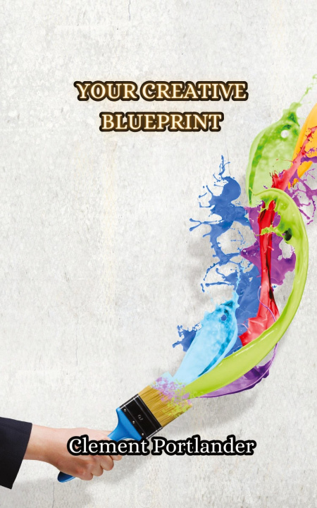Knjiga Your Creative Blueprint Clement Portlander