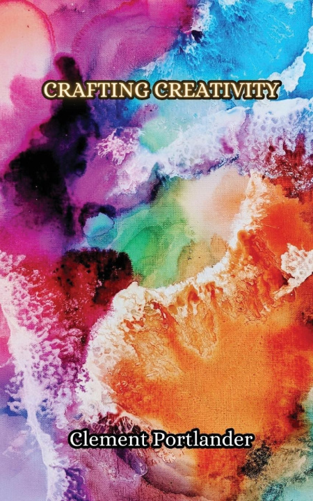 Knjiga Crafting Creativity Clement Portlander