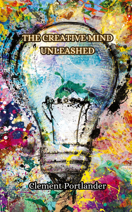 Knjiga The Creative Mind Unleashed Clement Portlander