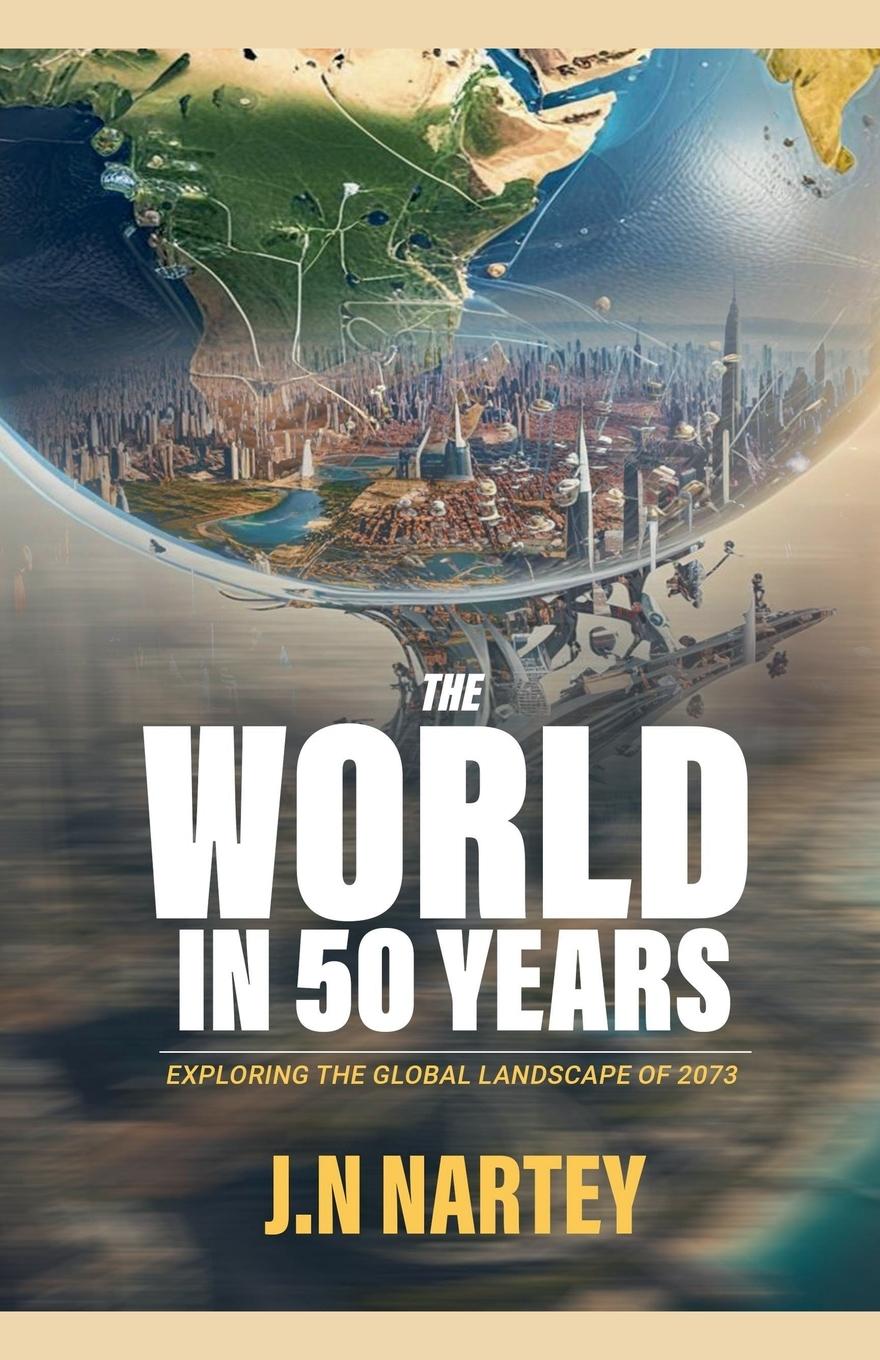 Knjiga The World in 50 Years J. N. Nartey
