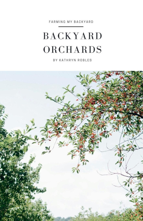 Kniha Backyard Orchards Kathryn Robles