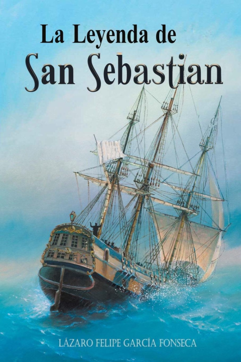 Libro LA LEYENDA DEL SAN SEBASTIAN LAZARO FELIPE GARCIA