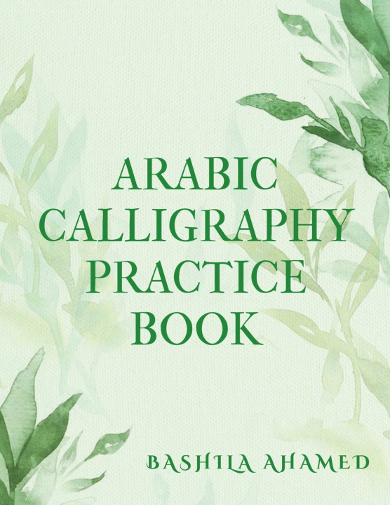 Knjiga Arabic calligraphy practice book Bashila Ahamed