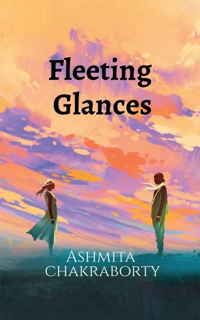 Knjiga Fleeting Glances Ashmita Chakraborty