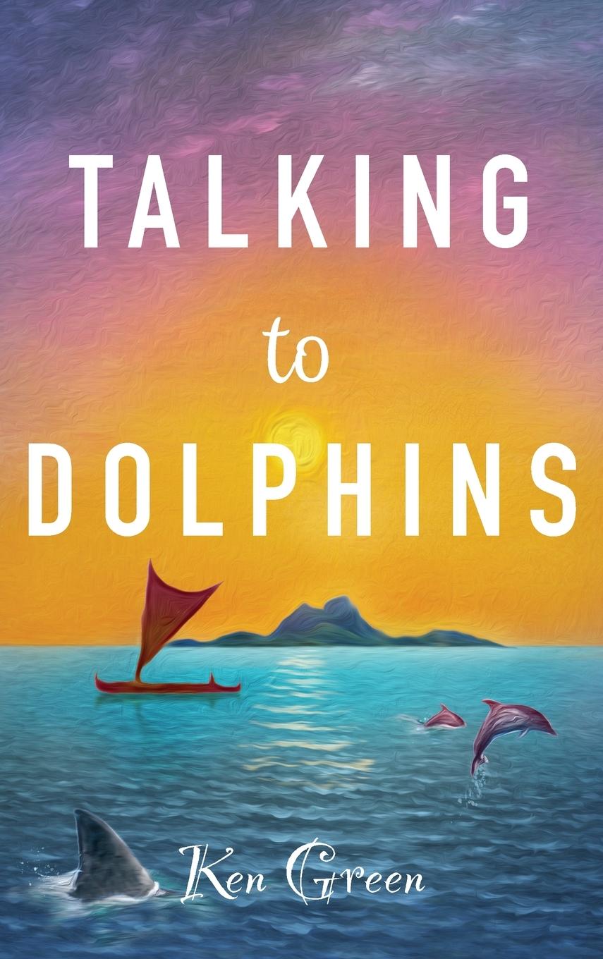 Knjiga Talking to Dolphins Ken Green