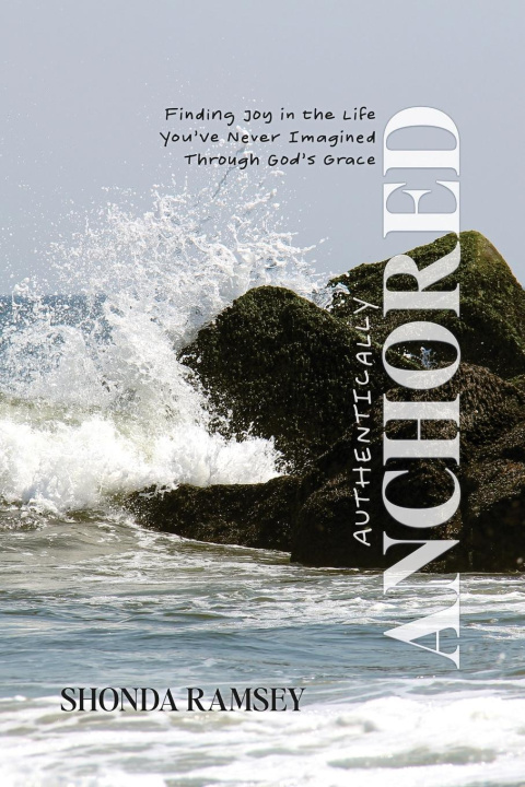 Knjiga Authentically Anchored Shonda Ramsey