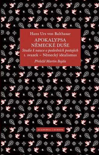 Libro Apokalypsa německé duše - Studie k nauce o posledních postojích / Svazek 1. Německý idealismus Balthasar Hans Urs von