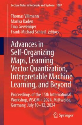 Kniha Advances in Self-Organizing Maps, Learning Vector Quantization, Interpretable Machine Learning, and Beyond Thomas Villmann