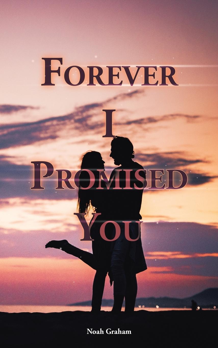 Kniha Forever I Promised You Noah Graham