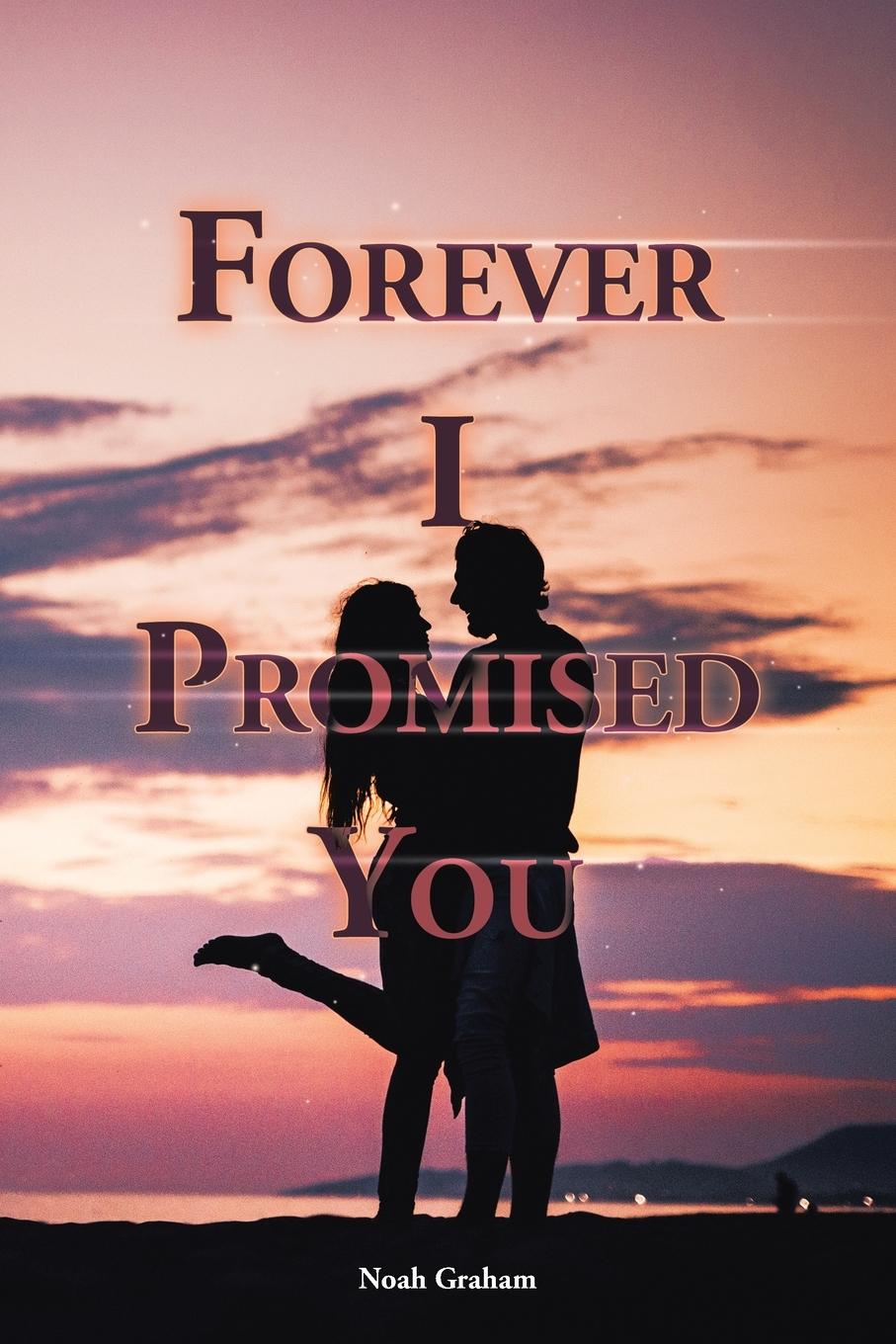 Kniha Forever I Promised You Noah Graham