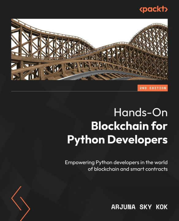 Knjiga Hands-On Blockchain for Python Developers - Second Edition Arjuna Sky Kok