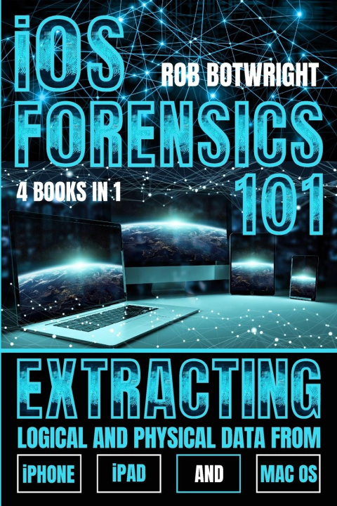 Book iOS Forensics 101 Rob Botwright