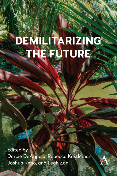 Libro Demilitarizing the Future Joshua Reno