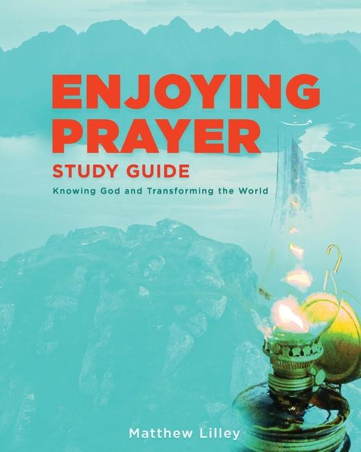 Knjiga Enjoying Prayer Study Guide Matthew Lilley