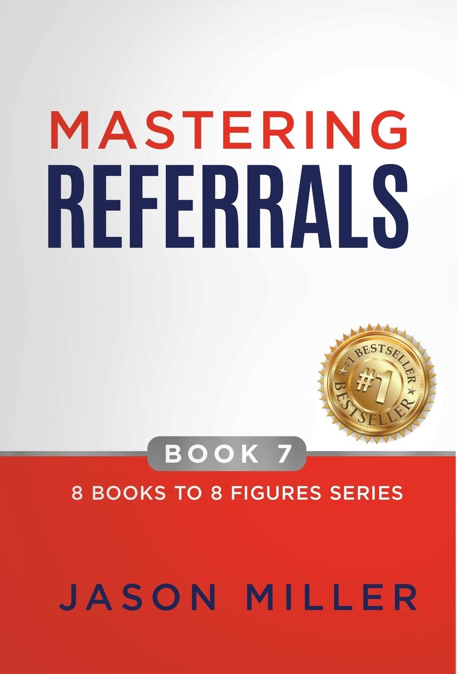 Book Mastering Referrals Jason Miller