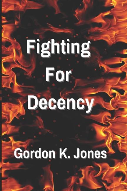 Knjiga Fighting For Decency Gordon K. Jones