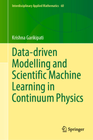 Book Data-driven Modelling and Scientific Machine Learning in Continuum Physics Krishna Garikipati