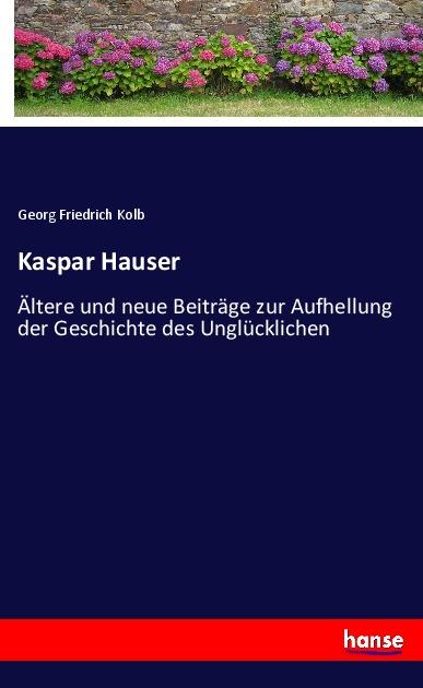 Knjiga Kaspar Hauser Georg Friedrich Kolb