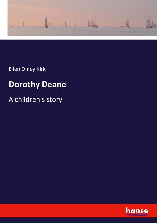 Knjiga Dorothy Deane Ellen Olney Kirk