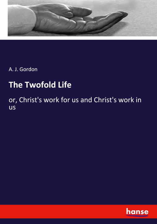Book The Twofold Life A. J. Gordon
