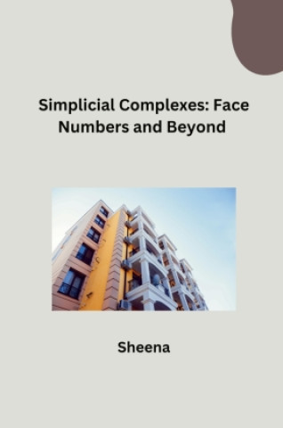 Book Simplicial Complexes: Face Numbers and Beyond Sheena