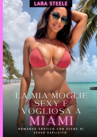 Knjiga La Mia Moglie Sexy e Vogliosa a Miami Lara Steele