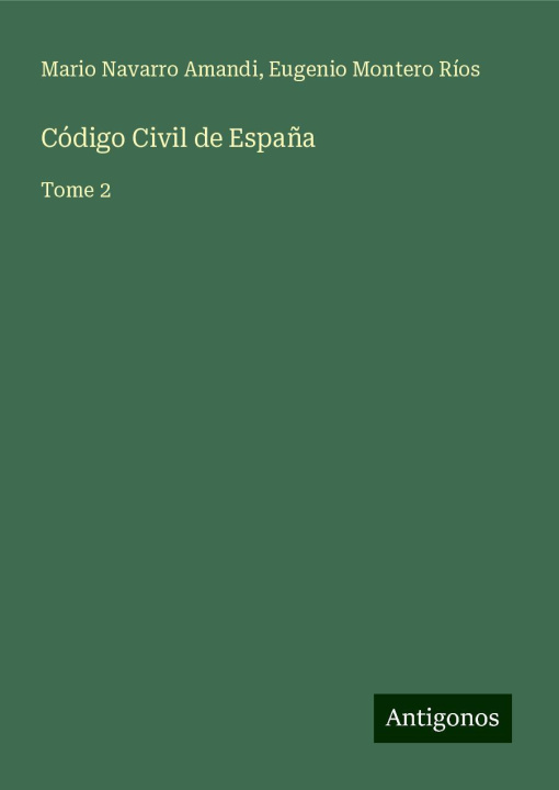 Knjiga Código Civil de Espa?a Eugenio Montero Ríos