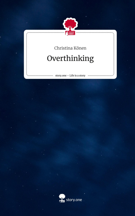 Knjiga Overthinking. Life is a Story - story.one Christina Könen