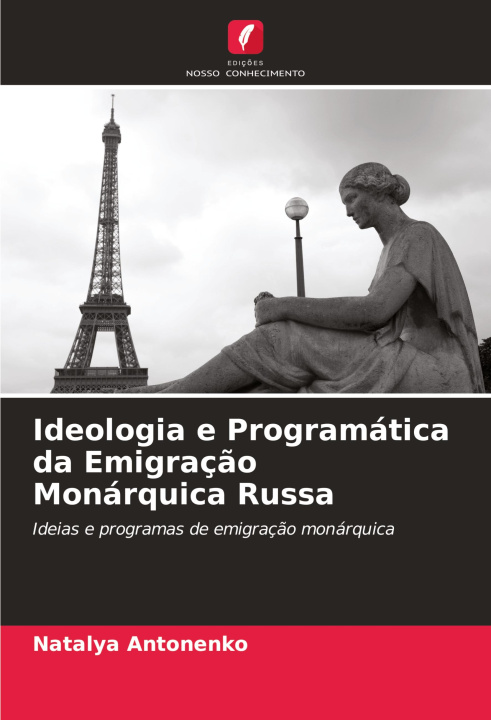 Knjiga Ideologia e Programática da Emigraç?o Monárquica Russa Natalya Antonenko