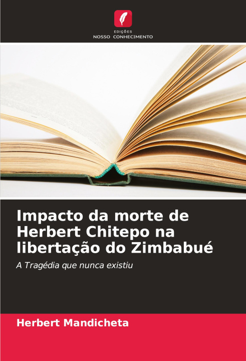 Книга Impacto da morte de Herbert Chitepo na libertaç?o do Zimbabué Herbert Mandicheta