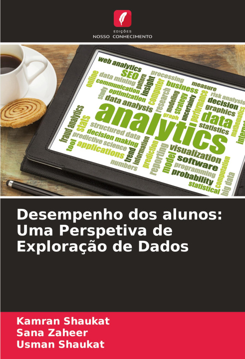 Buch Desempenho dos alunos: Uma Perspetiva de Exploraç?o de Dados Sana Zaheer