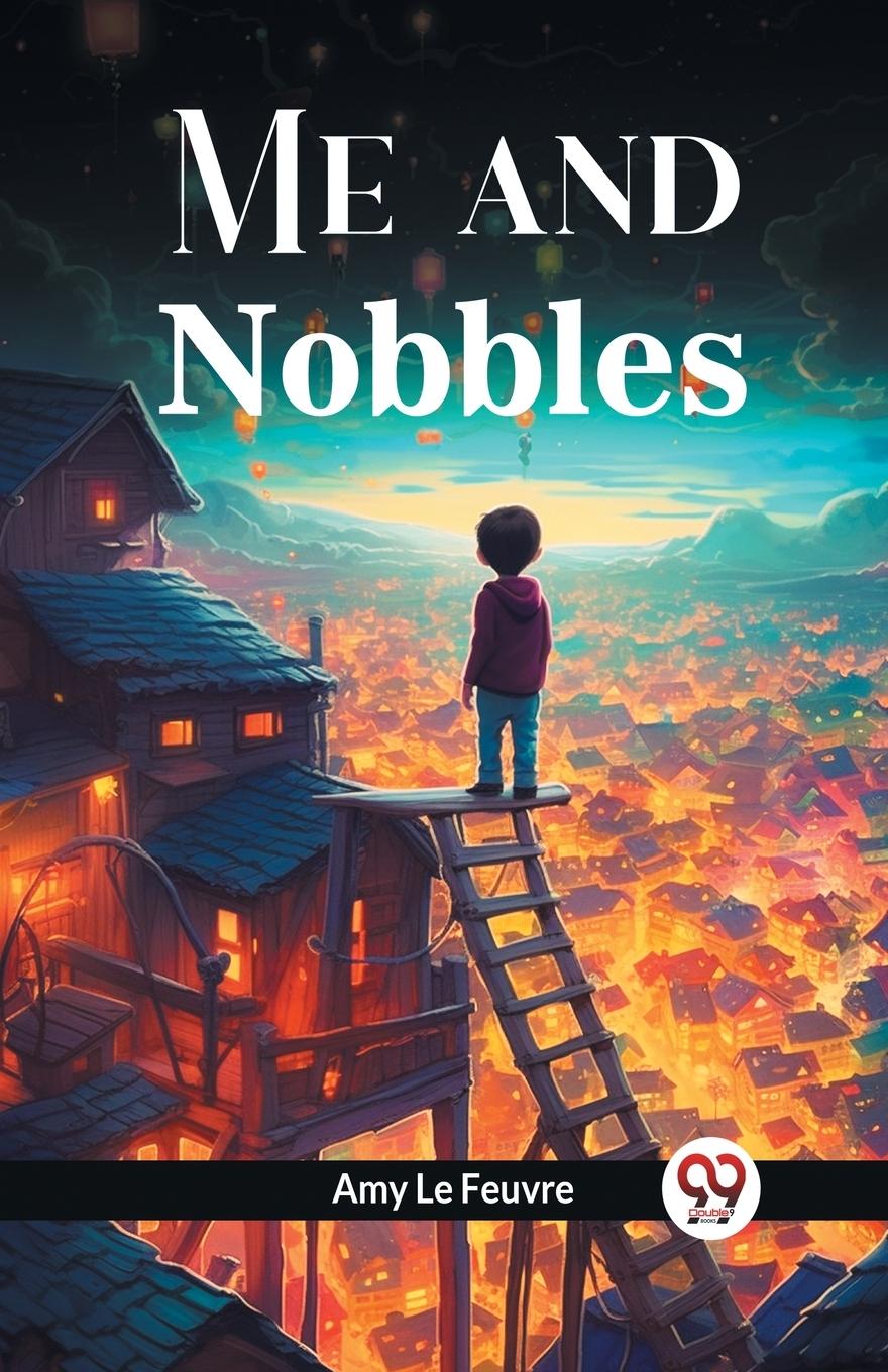 Knjiga Me and Nobbles Amy Le Feuvre
