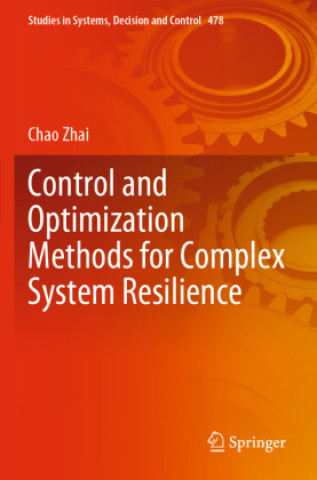 Knjiga Control and Optimization Methods for Complex System Resilience Chao Zhai