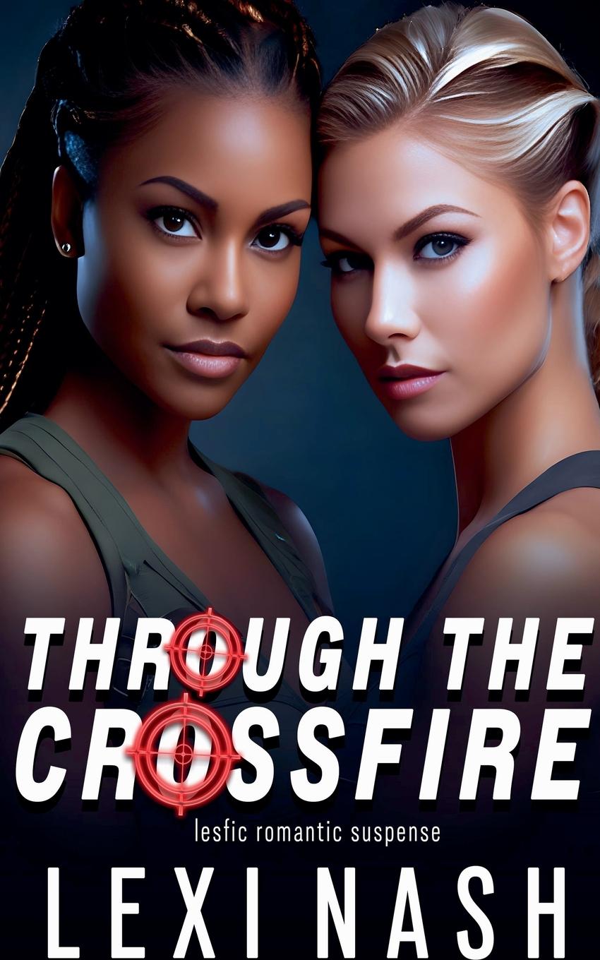 Knjiga Through The Crossfire Lexi Nash